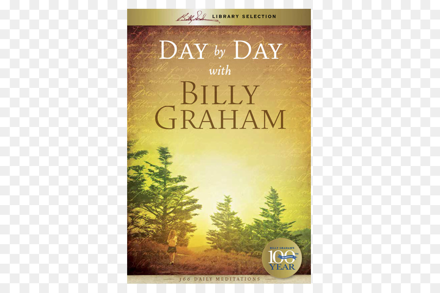 Ile Her Geçen Gün Billy Graham 365 Günlük Meditasyonlar，Kurtarıcı 31 Günlük Meditasyonlar Nereye Billy Graham İsa Aşağıdaki PNG