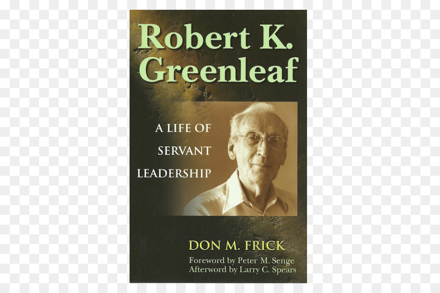 Hizmetkar Liderlik Robert K Greenleaf Bir Hayat，Lider Olarak Kul PNG