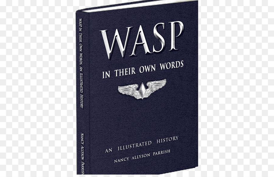İkinci Dünya Savaşı Hava Kuvvetleri Kadın Hizmet Pilotları Wasp Kendi Sözleriyle Açıklanmış Bir Tarih，Kadınların Jet Servisi Pilot PNG